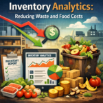 Inventory Analytics: Reducing Waste and Food Costs